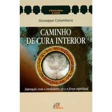 Livro Caminho de Cura Interior: Interação com o Verdadeiro Eu e a Força Espiritual Autor Colombero, Giuseppe (2000) [usado]