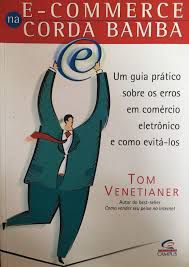 Livro E- Commerce na Corda Bamba Autor Venetianer, Tom (2000) [usado]