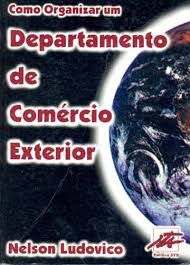 Livro Como Organizar um Departamento de Comércio Exterior Autor Ludovico, Nelson (2000) [usado]