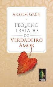 Livro Pequeno Tratado do Verdadeiro Amor Autor Grün, Anselm (2013) [usado]