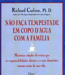 Livro Não Faça Tempestade em Copo D''água com a Família Autor Carlson, Richard (2000) [usado]