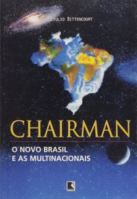 Livro Chairman o Novo Brasil e as Multinacionais Autor Bittencourt, Getulio (1998) [usado]