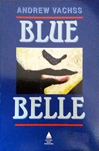 Livro Blue Belle Autor Vachss, Andrew (1996) [usado]