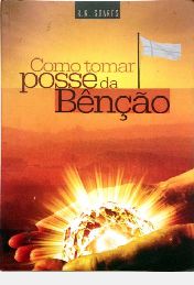 Livro Como Tomar Posse da Benção Autor Soares, R.r. (2009) [usado]