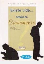 Livro Existe Vida Depois do Casamento Autor Cajazeiras, Francisco (2001) [usado]