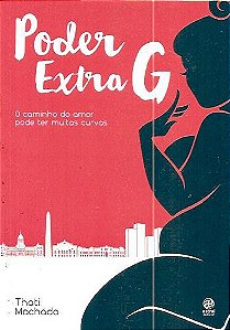 Livro Poder Extra G - o Caminho do Amor Pode Ter Muitas Curvas Autor Machado, Thati (2016) [usado]