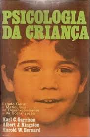 Livro Psicologia da Criança: Estudo Geral e Meticuloso do Desenvolvimento e da Socialização Autor Garrison, Karl C. [usado]