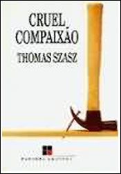 Livro Cruel Compaixao Autor Szasz, Thomas (1994) [usado]