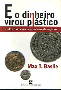 Livro e o Dinheiro Virou Plastico Autor Basile, Max I. (2000) [usado]