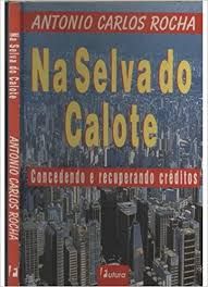 Livro na Selva do Calote Autor Rocha, Antonio Carlos (1997) [usado]