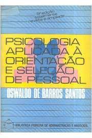 Livro Psicologia Aplicada À Orientação e Seleção de Pessoal Autor Santos, Oswaldo de Barros (1985) [usado]