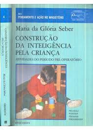 Livro Construção da Inteligência pela Criança - Atividades do Período Pré-operatório Autor Seber, Maria da Glória (1993) [usado]