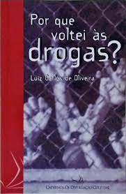 Livro por que Voltei Às Drogas? Autor Oliveira, Luiz Carlos de (1997) [usado]
