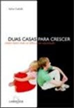 Livro Duas Casas para Crescer: Como Lidar com os Filhos na Separaçao Autor Cadolle, Sylvie (2006) [usado]