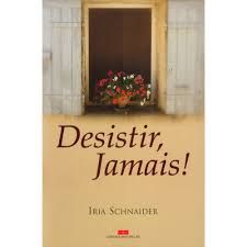 Livro Desistir Jamais Autor Schnaider, Iria (2003) [usado]