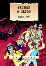Livro Segure o Grito! Série Calafrio Autor Carr, Stella (2004) [usado]