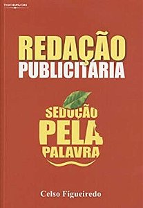 Livro Redação Publicitária - Sedução pela Palavra Autor Figueiredo, Celso (2005) [usado]