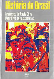 Livro História do Brasil Autor Silva, Francisco de Assis e Pedro Ivo de Assis (1983) [usado]