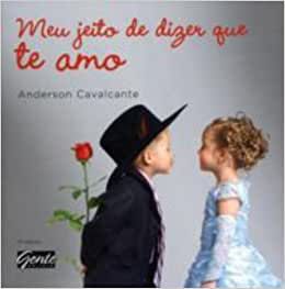 Livro Meu Jeito de Dizer que Te Amo Autor Cavalcante, Anderson (2010) [seminovo]