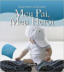 Livro Meu Pai, Meu Herói Autor Cavalcante, Anderson (2009) [seminovo]