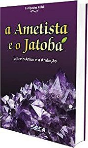 Livro Ametista e o Jatobá, a Autor Kuhl, Eurípedes (2010) [usado]