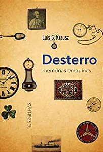 Livro Desterro - Memórias em Ruínas Autor Krausz, Luis S. (2011) [seminovo]