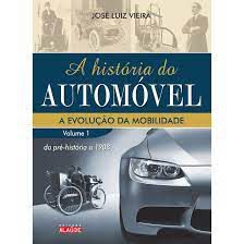 Livro a Historia do Automóvel: a Evolução da Mobilidade Vol.1 Autor Vieira, Jose Luiz (2008) [usado]