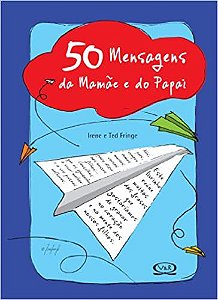 Livro 50 Mensagens da Mamãe e do Papai Autor Fringe, Irene e Ted (2011) [seminovo]