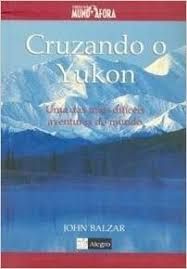 Livro Cruzando o Yukon Autor Balzar, John (2000) [usado]