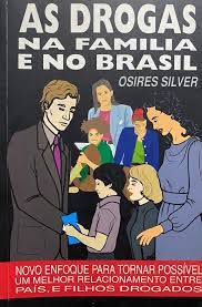 Livro as Drogas na Familia e no Brasil Autor Silver, Osires [usado]