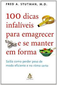 Livro 100 Dicas Infalíveis para Emagrecer e Se Manter em Forma Autor Stuman, Fred A. (2010) [usado]