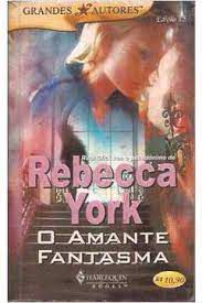 Livro Grandes Autores Nº 15 - o Amante Fantasma Autor Rebecca York (2005) [usado]