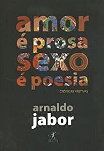 Livro Amor é Prosa Sexo é Poesia Autor Jabor, Arnaldo (2004) [usado]