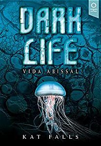 Livro Dark Life: Vida Abissal Autor Falls, Kat (2011) [usado]