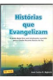 Livro Histórias que Evangelizam Autor Bighetti, José Carlos R. (2002) [usado]