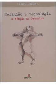Livro Religião e Tecnologia: a Benção de Prometeu Autor Lagreé, Michel (1999) [usado]