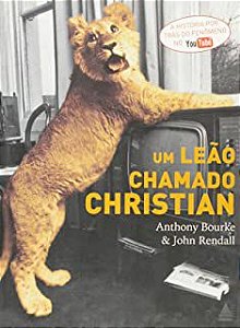 Livro um Leão Chamado Christian Autor Bourke, Anthony (2009) [usado]