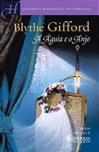 Livro Grandes Romances Históricos Nº 1 - a Águia e o Anjo Autor Blythe Gifford (2005) [usado]