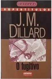 Livro Fugitivo, o Autor Dillard, J.m. (1998) [usado]