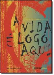Livro Vida é Logo Aqui, a Autor Oliveira, Nelson de (2014) [usado]