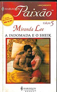 Livro Harlequin Paixão Nº 5 - a Indomada e o Sheik Autor Miranda Lee (2005) [usado]
