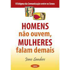 Livro Homens Não Ouvem, Mulheres Falam Demais Autor Sanders, Jane (2008) [usado]