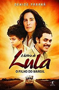 Livro a História de Lula - o Filho do Brasil Autor Paraná, Denise (2009) [usado]