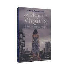 Livro Vidas de Virgínia, as : Suicídio Nunca Mais! Autor Costa, Francisco Faustino (2014) [usado]