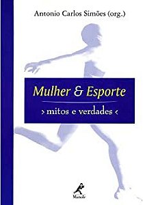 Livro Mulher e Esporte- Mitos e Verdades Autor Simões, Antonio Carlos [novo]
