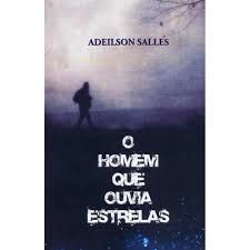 Livro Homem que Ouvia Estrelas, o Autor Salles, Adeilson (2013) [usado]