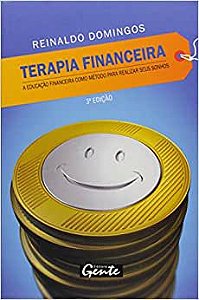 Livro Terapia Financeira - a Educação Financeira Como Método para Realizar seus Sonhos. Autor Domingos, Reinaldo (2008) [usado]
