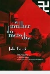 Livro Mulher do Meio-dia, a Autor Franck, Julia (2008) [usado]