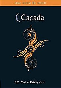 Livro Caçada - Série House Of Night Livro 5 Autor P.c. Cast e Kristin Cast (2010) [usado]