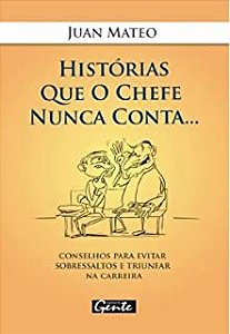 Livro Histórias que o Chefe Nunca Conta... Autor Mateo, Juan (2009) [usado]